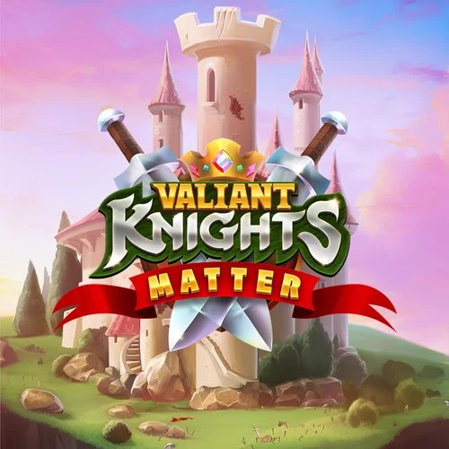Valiant Knights Matter